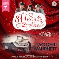 Tag der Wahrheit - 3hearts2gether, Band 8 (ungekürzt)