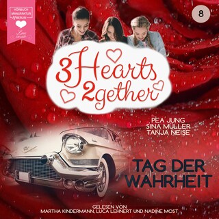 Tag der Wahrheit - 3hearts2gether, Band 8 (ungekürzt) als Hörbuch