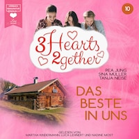 Das Beste in uns - 3hearts2gether, Band 10 (ungekürzt)