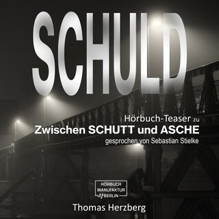 Schuld - Zwischen Schutt & Asche (Hörbuch-Teaser) als Hörbuch