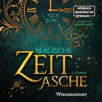 Dritte Stunde: Wiedergeburt - Magische Zeitasche, Band 3 (ungekürzt)