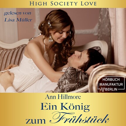 Ein König zum Frühstück - High Society Love, Band 2 (Ungekürzt) bookCoverFor