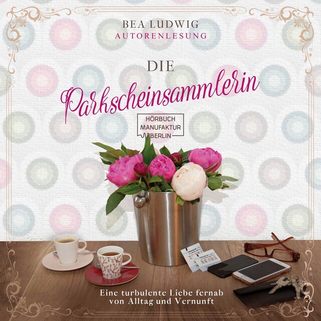 Buchcover für Die Parkscheinsammlerin - Eine turbulente Liebe fernab von Alltag und Vernunft (ungekürzt)