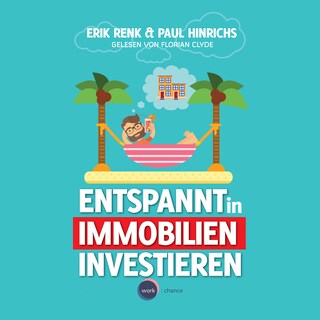 Entspannt in Immobilien investieren - Die Praxisanleitung (ungekürzt) als Hörbuch