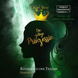 Die gütige Prinzessin - Königreich der Träume, Sequenz 4 (ungekürzt) als Hörbuch