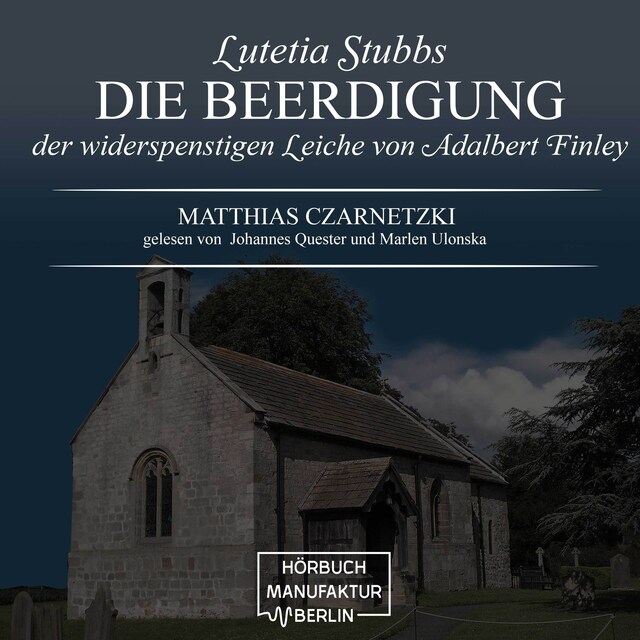 Book cover for Die Beerdigung der widerspenstigen Leiche von Adalbert Finley - Lutetia Stubbs, Band 3 (ungekürzt)