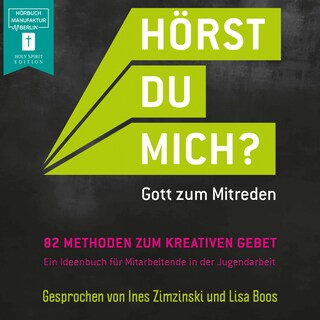 Hörst Du mich? - Gott zum Mitreden - 82 Methoden zum kreativen Gebet zur Initiative (ungekürzt) als Hörbuch