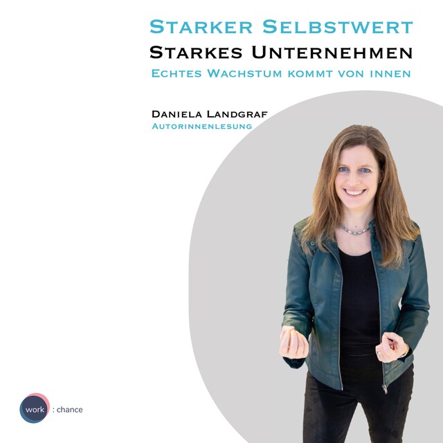 Buchcover für Starker Selbstwert - Starkes Unternehmen - Echtes Wachstum kommt von Innen (ungekürzt)