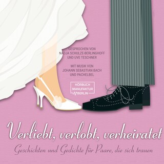 Verliebt, verlobt, verheiratet - Geschichten und Gedichte für Paare, die sich trauen (ungekürzt) als Hörbuch