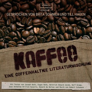 Kaffee - Eine coffeinhaltige Literaturmischung (ungekürzt) als Hörbuch