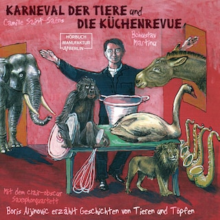 Der Karneval der Tiere und Die Küchenrevue (ungekürzt) als Hörbuch