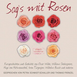 Sag's mit Rosen - Geschichten aus dem Rosengarten (ungekürzt) als Hörbuch