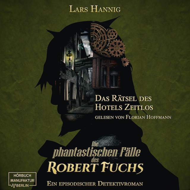 Book cover for Das Rätsel des Hotels Zeitlos - Ein Fall für Robert Fuchs - Steampunk-Detektivgeschichte, Band 3 (ungekürzt)