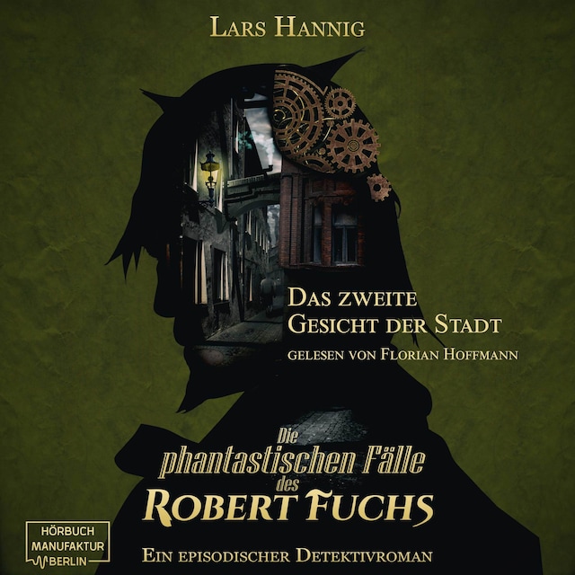 Book cover for Das zweite Gesicht der Stadt - Ein Fall für Robert Fuchs - Steampunk-Detektivgeschichte, Band 5 (ungekürzt)