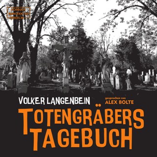 Totengräbers Tagebuch (ungekürzt) als Hörbuch