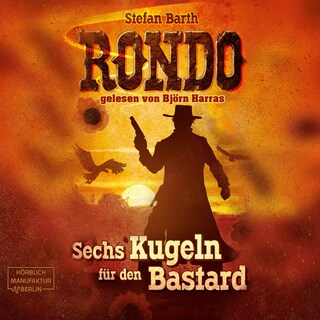 RONDO - Sechs Kugeln für den Bastard (ungekürzt) als Hörbuch