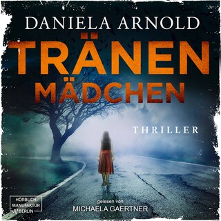 Tränenmädchen (ungekürzt) als Hörbuch