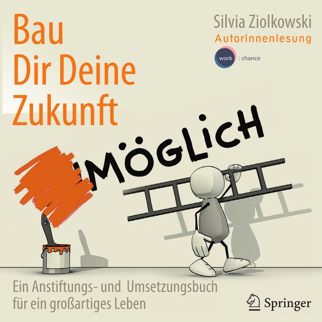 Book cover for Bau Dir Deine Zukunft - Ein Anstiftungs- und Umsetzungsbuch für ein großartiges Leben (ungekürzt)