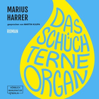 Das schüchterne Organ (ungekürzt) als Hörbuch