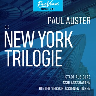 Die New York-Trilogie - Stadt aus Glas / Schlagschatten / Hinter verschlossenen Türen (Ungekürzt) als Hörbuch