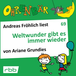 Ohrenbär - eine OHRENBÄR Geschichte, 7, Folge 69: Weltwunder gibt es immer wieder (Hörbuch mit Musik) als Hörbuch