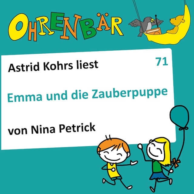 Book cover for Ohrenbär - eine OHRENBÄR Geschichte, 7, Folge 71: Emma und die Zauberpuppe (Hörbuch mit Musik)
