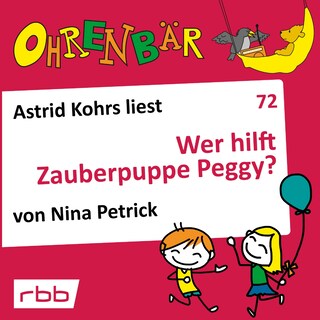 Ohrenbär - eine OHRENBÄR Geschichte, 7, Folge 72: Wer hilft Zauberpuppe Peggy? (Hörbuch mit Musik) als Hörbuch