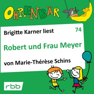 Ohrenbär - eine OHRENBÄR Geschichte, 7, Folge 74: Robert und Frau Meyer (Hörbuch mit Musik) als Hörbuch