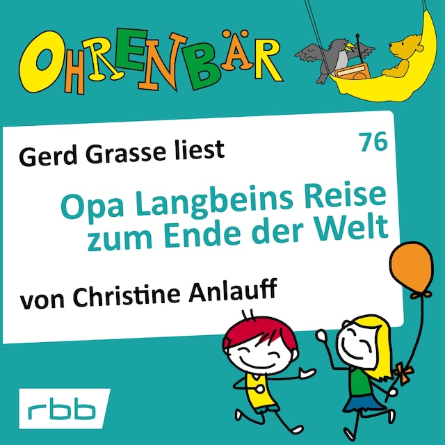 Book cover for Ohrenbär - eine OHRENBÄR Geschichte, 7, Folge 76: Opa Langbeins Reise zum Ende der Welt (Hörbuch mit Musik)