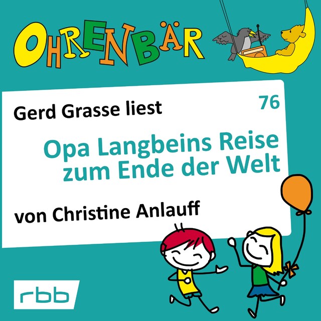 Couverture de livre pour Ohrenbär - eine OHRENBÄR Geschichte, 7, Folge 76: Opa Langbeins Reise zum Ende der Welt (Hörbuch mit Musik)