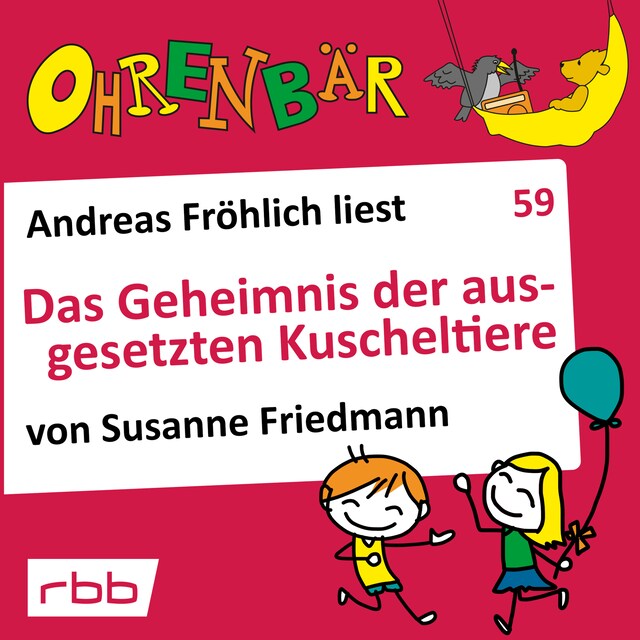 Book cover for Ohrenbär - eine OHRENBÄR Geschichte, 6, Folge 59: Das Geheimnis der ausgesetzten Kuscheltiere (Hörbuch mit Musik)