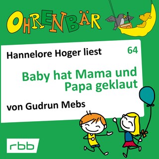Ohrenbär - eine OHRENBÄR Geschichte, 6, Folge 64: Baby hat Mama und Papa geklaut (Hörbuch mit Musik) als Hörbuch
