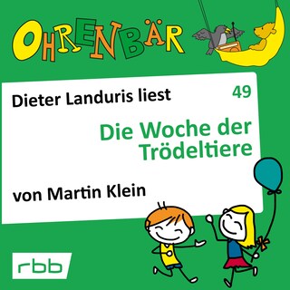 Ohrenbär - eine OHRENBÄR Geschichte, 5, Folge 49: Die Woche der Trödeltiere (Hörbuch mit Musik) als Hörbuch