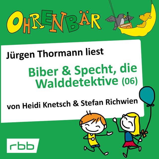 Book cover for Ohrenbär - eine OHRENBÄR Geschichte, 5, Folge 52: Ohrenbär: Biber & Specht, die Walddetektive, Teil 6 (Hörbuch mit Musik)
