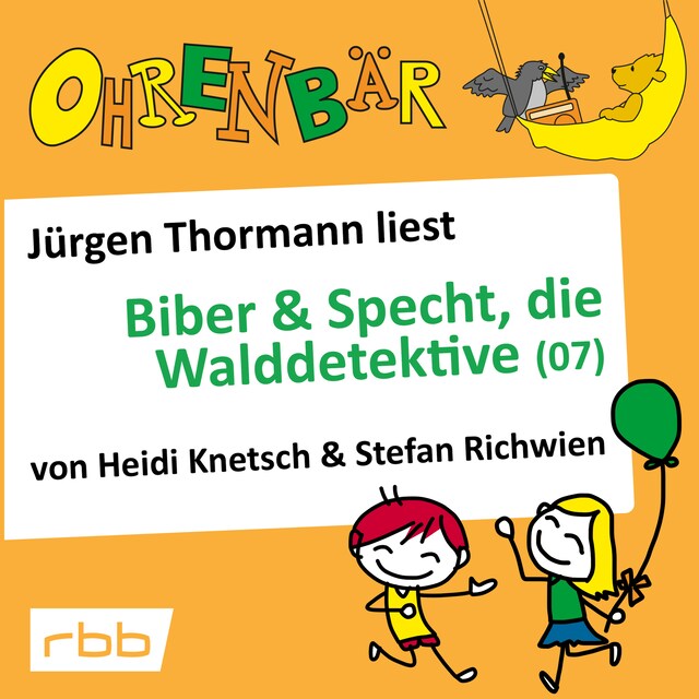 Book cover for Ohrenbär - eine OHRENBÄR Geschichte, 5, Folge 53: Ohrenbär: Biber & Specht, die Walddetektive, Teil 7 (Hörbuch mit Musik)
