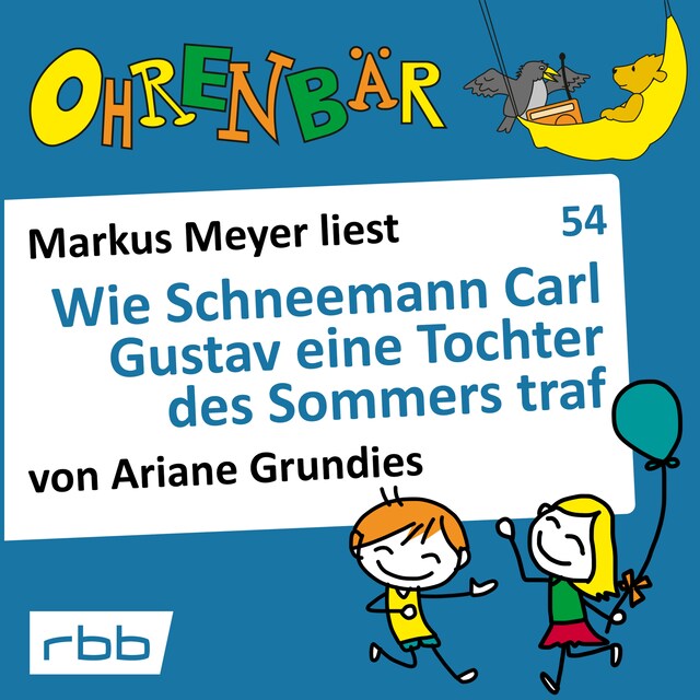 Boekomslag van Ohrenbär - eine OHRENBÄR Geschichte, 5, Folge 54: Wie Schneemann Carl Gustav eine Tochter des Sommers traf (Hörbuch mit Musik)