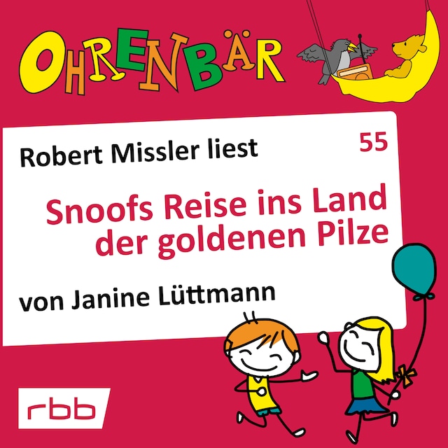 Book cover for Ohrenbär - eine OHRENBÄR Geschichte, 5, Folge 55: Snoofs Reise ins Land der goldenen Pilze (Hörbuch mit Musik)