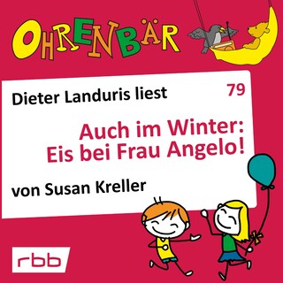 Ohrenbär - eine OHRENBÄR Geschichte, 8, Folge 79: Auch im Winter: Eis bei Frau Angelo! (Hörbuch mit Musik) als Hörbuch