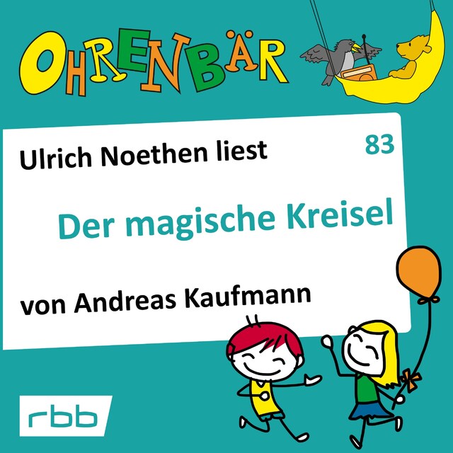 Book cover for Ohrenbär - eine OHRENBÄR Geschichte, 8, Folge 83: Der magische Kreisel (Hörbuch mit Musik)