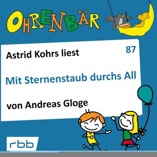 Ohrenbär - eine OHRENBÄR Geschichte, 8, Folge 87: Mit Sternenstaub durchs All (Hörbuch mit Musik) als Hörbuch