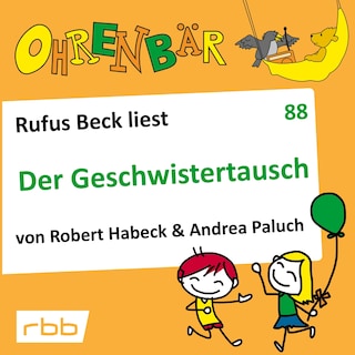 Ohrenbär - eine OHRENBÄR Geschichte, 8, Folge 88: Der Geschwistertausch (Hörbuch mit Musik) als Hörbuch