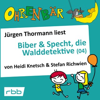 Ohrenbär - eine OHRENBÄR Geschichte, 4, Folge 35: Biber & Specht, die Walddetektive, Teil 4 (Hörbuch mit Musik) als Hörbuch