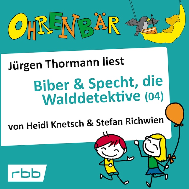 Book cover for Ohrenbär - eine OHRENBÄR Geschichte, 4, Folge 35: Biber & Specht, die Walddetektive, Teil 4 (Hörbuch mit Musik)