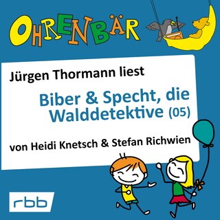 Ohrenbär - eine OHRENBÄR Geschichte, 4, Folge 36: Biber & Specht, die Walddetektive, Teil 5 (Hörbuch mit Musik) als Hörbuch