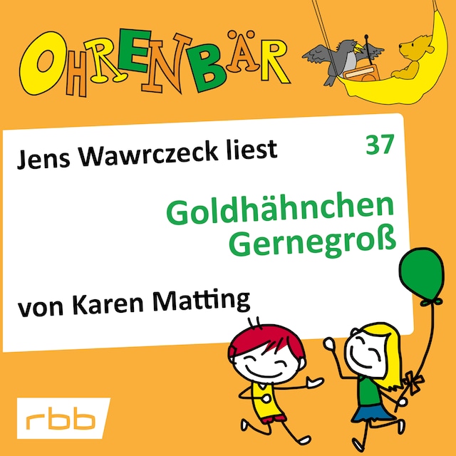 Boekomslag van Ohrenbär - eine OHRENBÄR Geschichte, 4, Folge 37: Goldhähnchen Gernegroß (Hörbuch mit Musik)