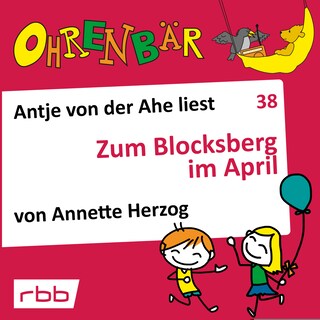 Ohrenbär - eine OHRENBÄR Geschichte, 4, Folge 38: Zum Blocksberg im April (Hörbuch mit Musik) als Hörbuch