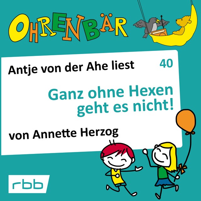 Okładka książki dla Ohrenbär - eine OHRENBÄR Geschichte, 4, Folge 40: Ganz ohne Hexen geht es nicht! (Hörbuch mit Musik)