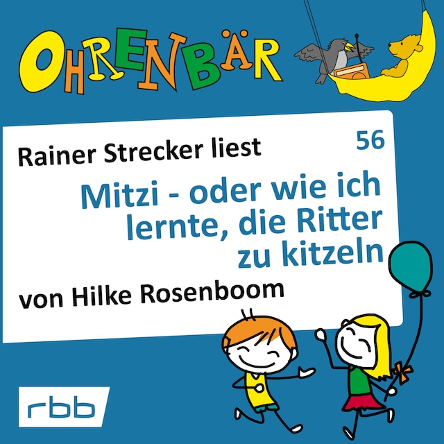 Boekomslag van Ohrenbär - eine OHRENBÄR Geschichte, 6, Folge 56: Mitzi - oder wie ich lernte, die Ritter zu kitzeln (Hörbuch mit Musik)