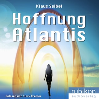 Hoffnung Atlantis - Die erste Menschheit 6 als Hörbuch