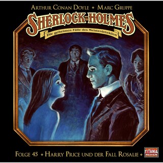 Sherlock Holmes - Die geheimen Fälle des Meisterdetektivs, Folge 45: Harry Price und der Fall Rosalie als Hörbuch